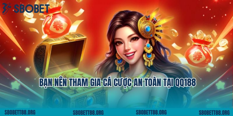 Đánh giá nhà cái QQ188 an toàn và bạn nên tham gia cá cược