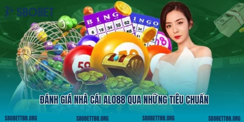 Đánh giá nhà cái Alo88 qua những tiêu chuẩn 