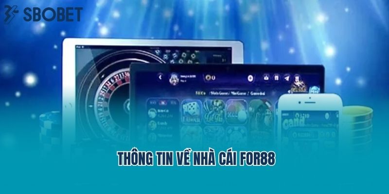Đánh giá For88- Lịch sử thành lập và phát triển