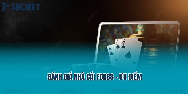 Đánh giá nhà cái Fo88 - Những ưu điểm vượt trội