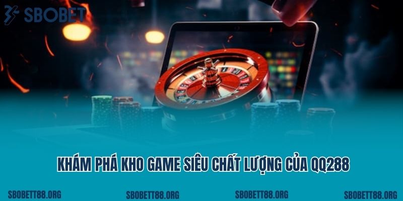 Khám phá kho game siêu chất lượng của QQ288