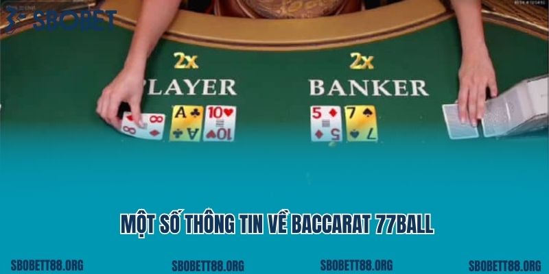 Một số thông tin về game baccarat 77ball