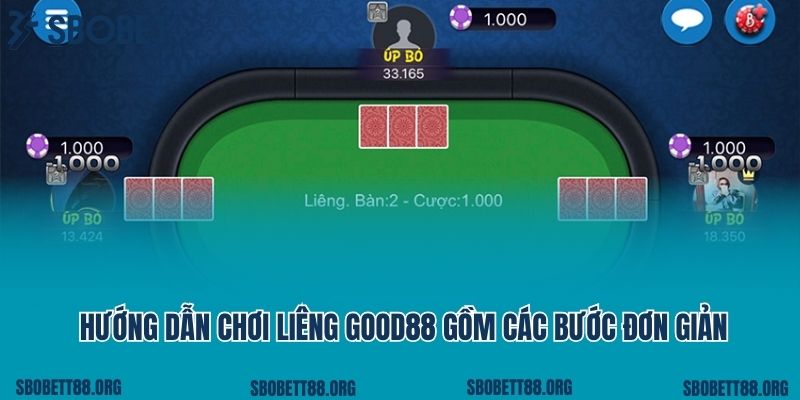 Hướng dẫn chơi liêng Good88 gồm các bước đơn giản