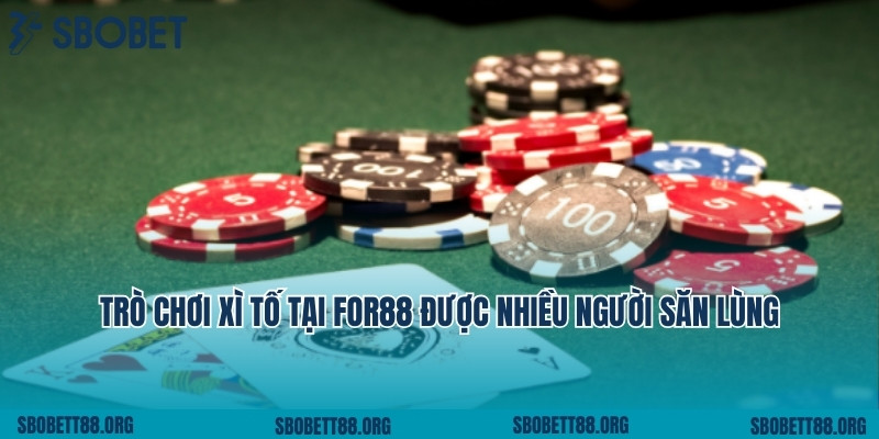 Trò chơi xì tố tại For88 được nhiều người săn lùng