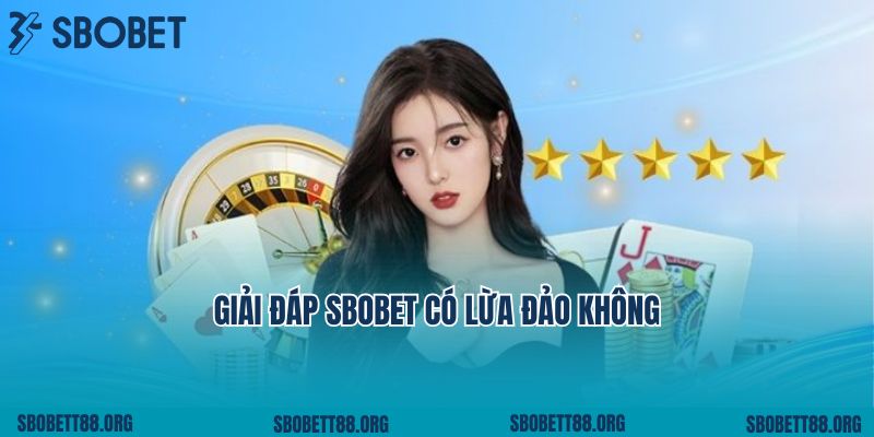 Giải đáp Sbobet có lừa đảo không
