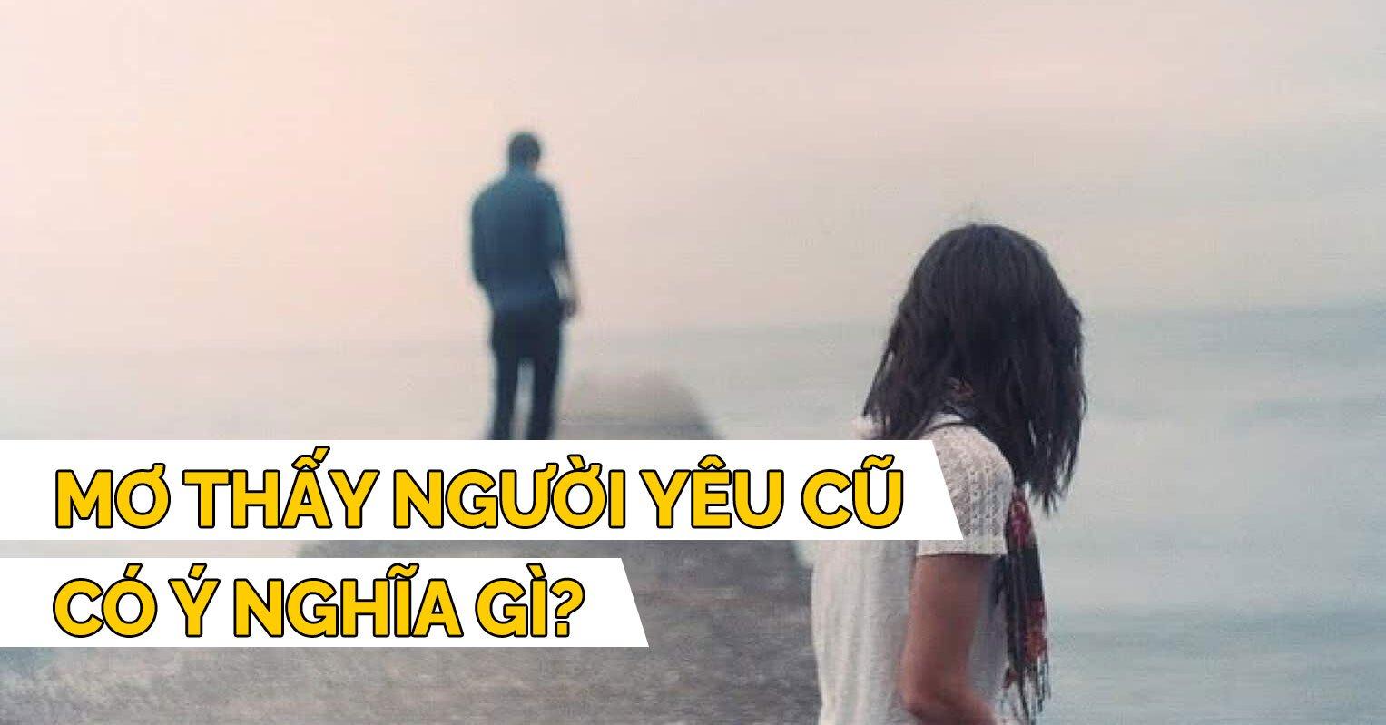 Mơ Thấy Người Yêu Cũ Đánh Số Mấy?